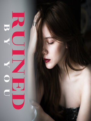 cover image of Ruined by You